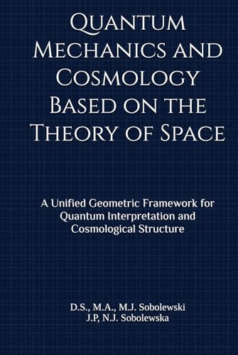 Quantum Mechanics and Cosmology Based on the Theory of Space: A Unified Geometric Framework for Quantum Interpretation and Cosmological Structure