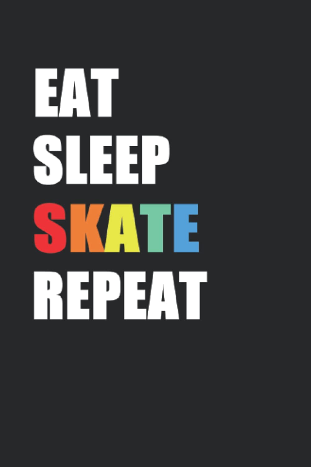 Eat Sleep Skate Repeat: Skater Themed Journal Style Notebook