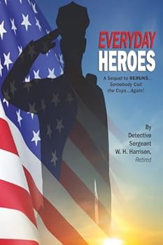 Paperback Everyday Heroes: A Sequel to ReRuns . . . Somebody Call the Cops . . . Again! Book