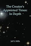 The Creators Appointed Times: In Depth