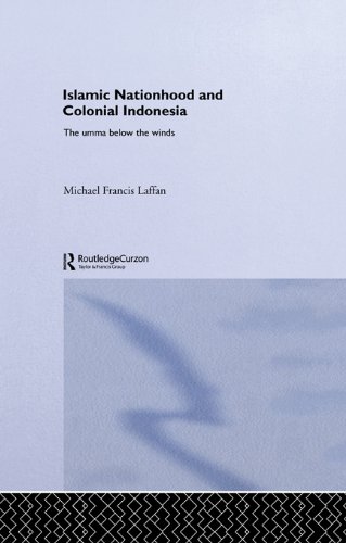 Islamic Nationhood and Colonial Indonesia: The Umma Below the Winds (SOAS/Routledge Studies on the Middle East)