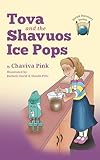  Tova and the Shavuos Ice Pops: Part of the Jewish Discovery Series