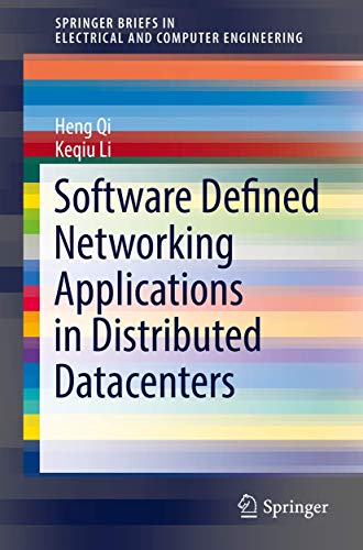 Software Defined Networking Applications in Distributed Datacenters (SpringerBriefs in Electrical and Computer Engineering) view 2