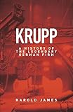  Krupp: A History of the Legendary German Firm (English Edition)
