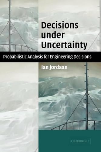 Decisions under Uncertainty: Probabilistic Analysis for Engineering Decisions