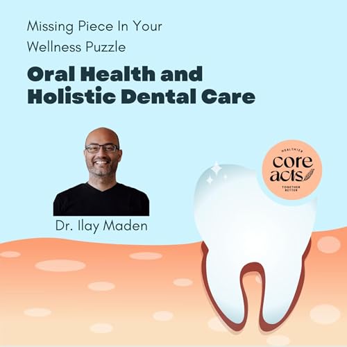 Episode 17: Oral Health And Holistic Dental Care