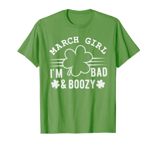 Saint Patrick's Day Birthday March Girl I'm Bad And Boozy T-Shirt