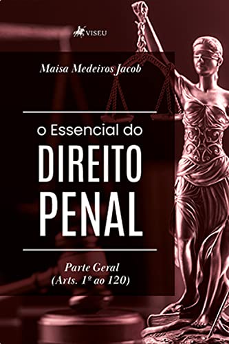 O Essencial do Direito Penal: Parte Geral (Arts. 1º ao 120) - Jacob, Maisa Medeiros