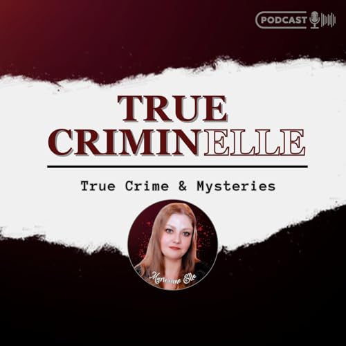 『True Criminelle: True Crime & Mysteries』のカバーアート