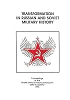 Transformation in Russian and Soviet Military History: Proceedings of the Twelfth Military History Symposium USAF Academy 1986 1508685118 Book Cover