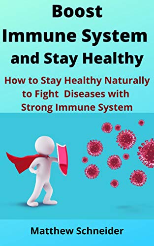 Boost Immune System and Stay Healthy: How to Stay Healthy