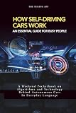 How Self Driving Cars Work: Algorithms and Technology Behind Autonomous Cars In Everyday Language (Tech Frontiers)
