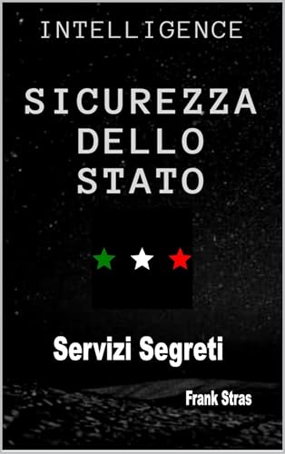 Intelligence e Sicurezza dello Stato: Servizi Segreti Italiani