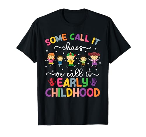 Call It Early Childhood Educator Early Childhood Education T-Shirt