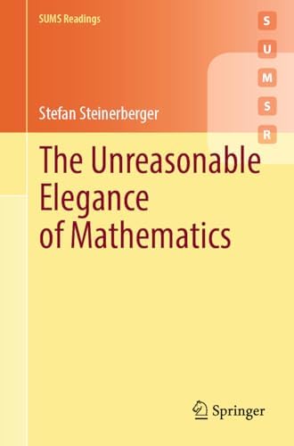 The Unreasonable Elegance of Mathematics (Springer Undergraduate Mathematics Series) by Stefan Steinerberger