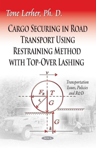 Cargo Securing in Road Transport Using Restraining Method With Top-Over Lashing (Transportation Issues, Policies and R&d)