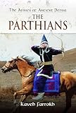 The Armies of Ancient Persia: The Parthians