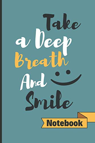 Notebook deep breath: Journal notebook with quote " take a deep breath and smile " 100 pages 6x9"
