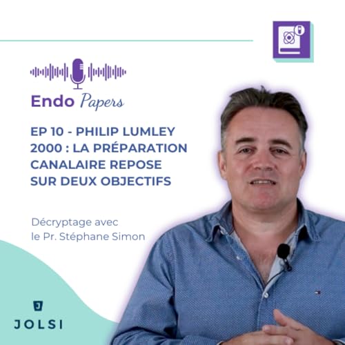 Endo Papers #10 : Philip Lumley 2000 - La pr&eacute;paration canalaire repose sur deux objectifs
