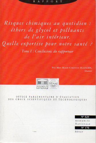 Rapport sur Les risques chimiques au quotidien: Éther de glycol et polluants de l'air intérieur.(2 tomes) N°629 Asseblée Nationale N°176 Sén