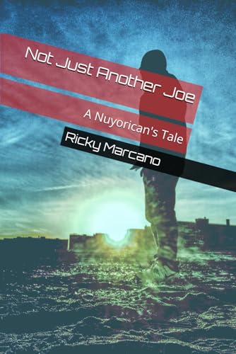 Not Just Another Joe: A Nuyorican's Tale (Ricky Marcano Presents...)