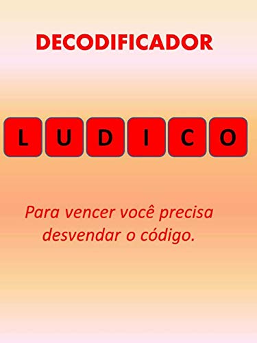 DECODIFICADOR: Para vencer você precisa desvendar o código. (Portuguese Edition)