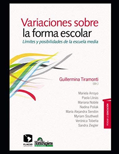 Variaciones sobre la forma escolar: Límites y posibilidades de la escuela media (Spanish Edition)