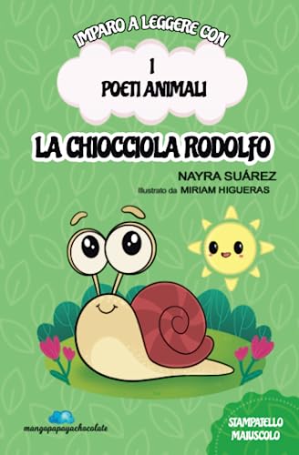 Imparo a leggere con I POETI ANIMALI: La chiocciola Rodolfo: in STAMPATELLO MAIUSCOLO per primi lettori (da 5 ann