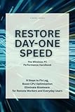 Restore Day-One Speed: The Windows PC Performance Handbook: 9 Steps to Fix Lag, Boost CPU Optimization, and Eliminate Bloatware for Remote Workers and ... (Everyday Computer Help) (English Edition)