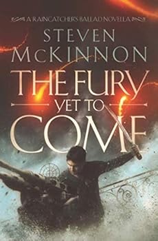 The Fury Yet To Come - Book #0 of the Raincatcher's Ballad