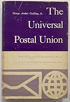 The Universal Postal Union: Coordinator of the international mails B0007DF2D0 Book Cover