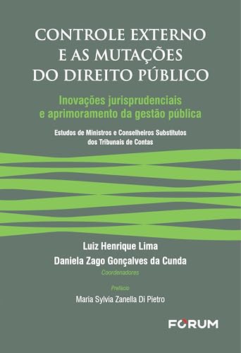 Controle externo e as mutações do direito público: inovações jurisprudenciais e aprimoramento da gestão pública – estudos de ministros e conselheiros substitutos dos tribunais de contas