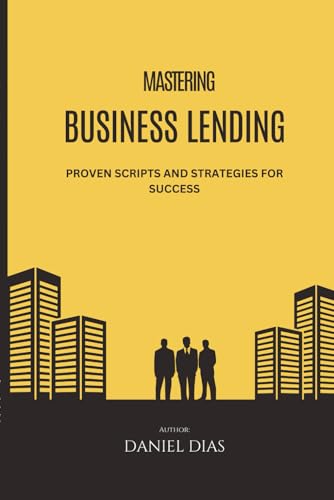 Mastering Business Lending Sales: Proven Scripts and Strategies f...