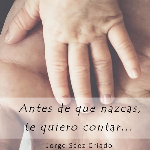 Page de couverture de Antes de que nazcas, te quiero contar...