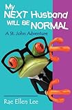 My Next Husband Will Be Normal -- A St. John Adventure