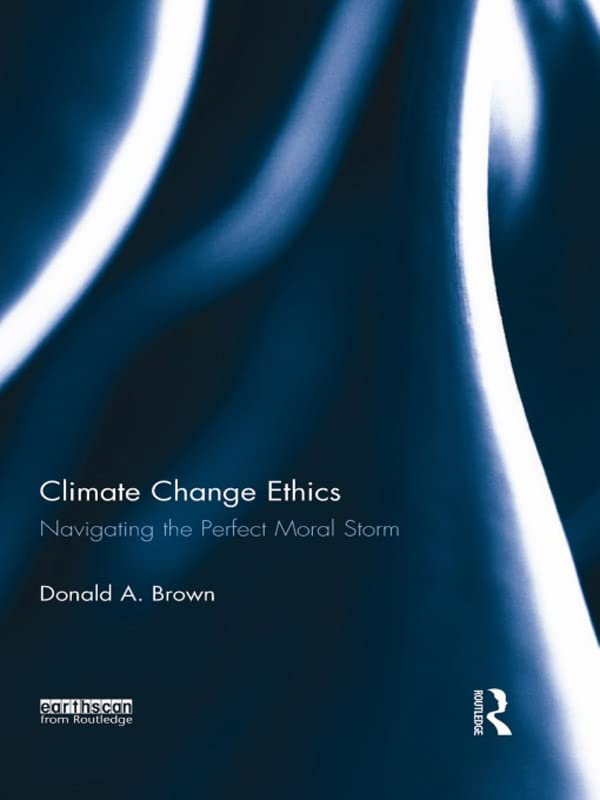 Climate Change Ethics: Navigating the Perfect Moral Storm