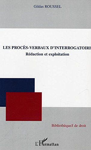 Télécharger Les procès-verbaux d'interrogatoire: Rédaction et exploitation (Bibliothèques de droit) Francais PDF