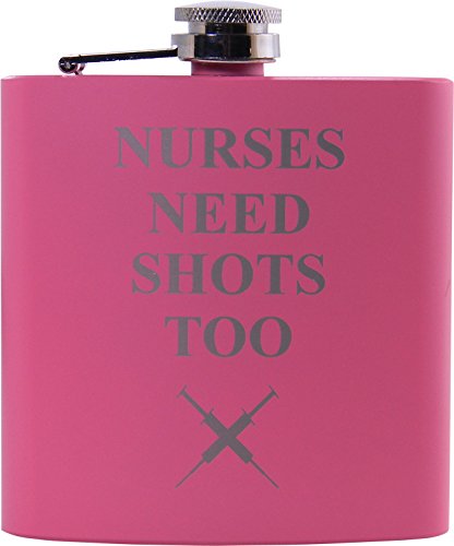 Nurses Need Shots Too 6 oz Flask - Great Gift for a CNA, RN, LPN Nurse, Nursing Student or Nursing Graduate (Pink)