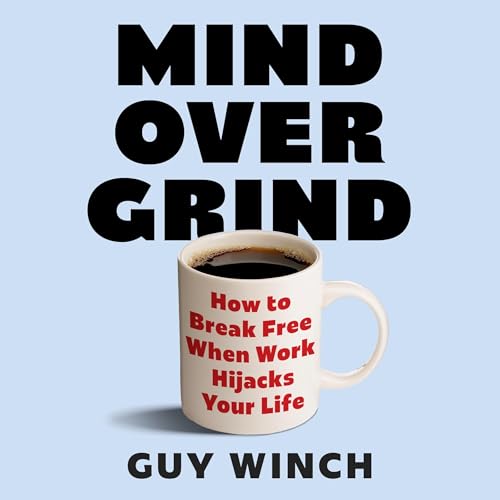 Mind Over Grind Audiolibro Por Guy Winch arte de portada