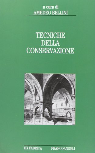 Tecniche della conservazione guide pour maîtriser la restauration de monuments