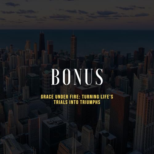 Grace Under Fire: Turning Life's Trials into Triumphs