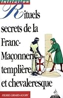 Rituels Secrets De La Franc-Maconnerie Templiere Et Chevaleresque 2850767549 Book Cover