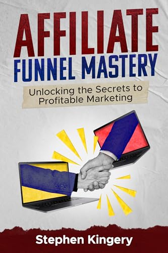 Affiliate Funnel Mastery: Unlocking the Secrets to Profitable Marketing