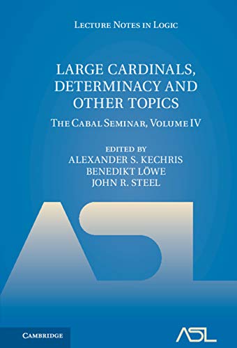 Large Cardinals, Determinacy and Other Topics: Volume 4: The Cabal Seminar, Volume IV (Lecture Notes in Logic Book 49)      1st Edition, Kindle Edition