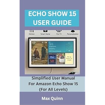 ECHO SHOW 15 USER GUIDE: Simplified User Manual For Amazon Echo Show 15 (For All Levels) (Quinn Tech Press) (English Edition)
