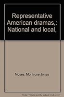 Representative American Dramas: National and Local B0007DN1LU Book Cover