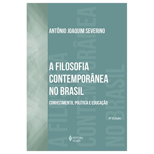 Filosofia contemporânea no Brasil: Conhecimento, política e educação