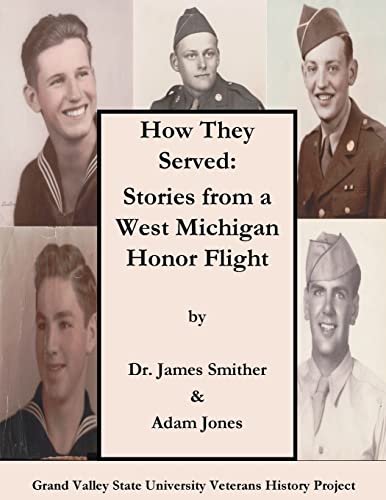 How They Served: Stories from a West Michigan Honor Flight