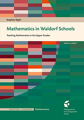 Mathematics in Waldorf Schools: Teaching Mathematics in the Upper Grades (English Edition)