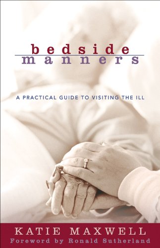 Bedside Manners: A Practical Guide to Visiting the Ill (English Edition)